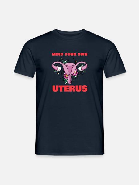 Mind Your Own Uterus Female Rights Feminist - Männer T-Shirt - Navy