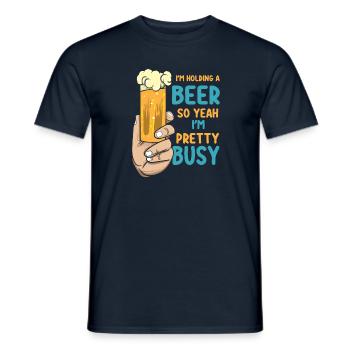 I'm Holding A Beer So Yeah I'm Pretty Busy Funny - Men's T-Shirt - navy - Front - AI Model Male 178 light (178cm)