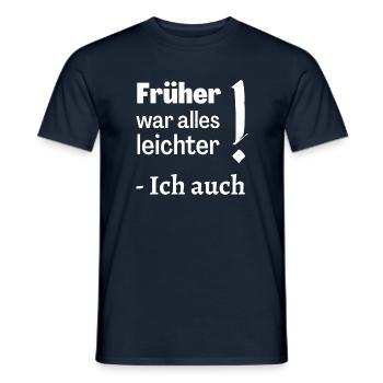 Früher war alles leichter - Männer T-Shirt - Navy - Vorne - AI Model Male 178 light (178cm)