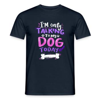 Hund - I'm Only Talking To My Dog Today - T-shirt homme - marine - Devant - AI Model Male 178 light (178cm)