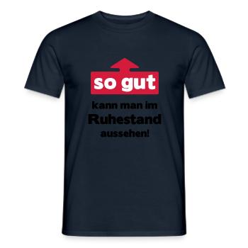 Shirt "So gut kann man im Ruhestand aussehen", - Männer T-Shirt - Navy - Vorne - AI Model Male 178 light (178cm)