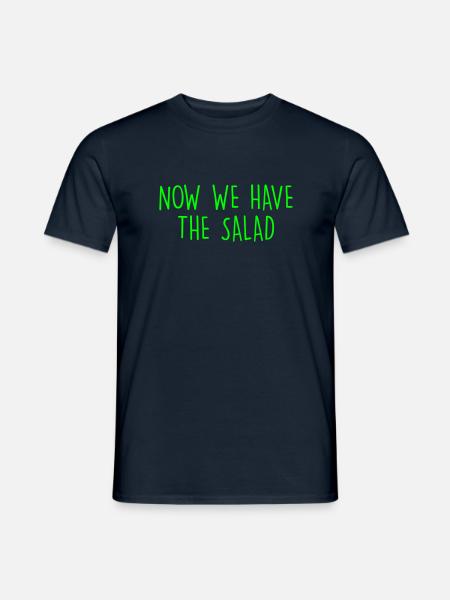 now we have the salad - Männer T-Shirt - Navy