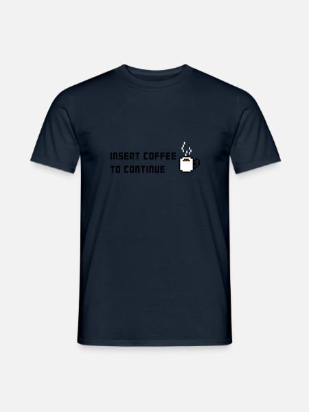 Insert Coffee to continue - Men's T-Shirt - navy