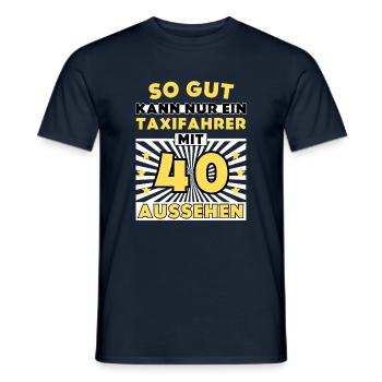 So gut kann nur ein Taxifahrer mit 40 aussehen - Männer T-Shirt - Navy - Vorne - AI Model Male 178 light (178cm)