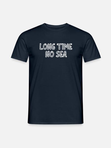 Long time no sea. - Männer T-Shirt -