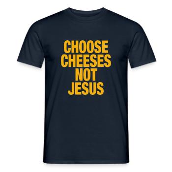 Choose Cheeses - not Jesus - Men's T-Shirt - navy - Front - AI Model Male 178 light (178cm)