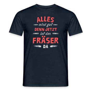 Alles wird gut denn jetzt ist der Fräser da - Männer T-Shirt - Navy - Vorne - AI Model Male 178 light (178cm)