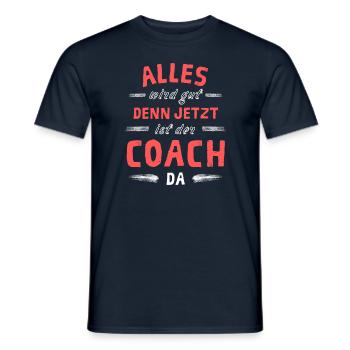 Alles wird gut denn jetzt ist der Coach da - Männer T-Shirt - Navy - Vorne - AI Model Male 178 light (178cm)