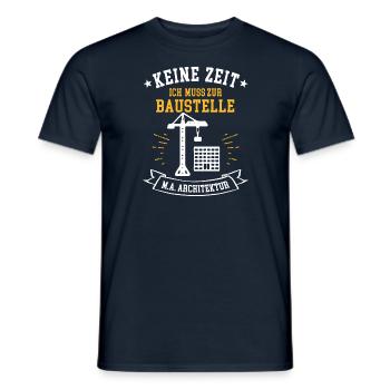 Keine Zeit ich muss zur Baustelle M.A. Architektur - Männer T-Shirt - Navy - Vorne - AI Model Male 178 light (178cm)