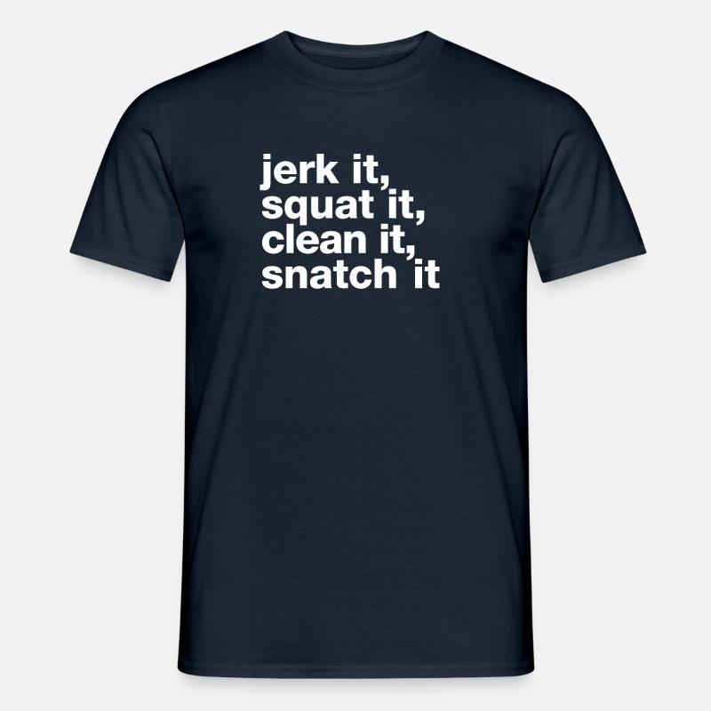"Jerk it, squat it, clean it, snatch it" statement - Men’s T-shirt - navy