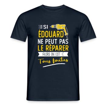 Si Edouard ne peut pas le réparer on est foutus - T-shirt homme - marine - Devant - AI Model Male 178 light (178cm)
