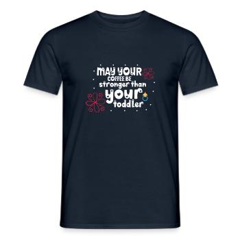 May your coffee be stronger than your toddler - Men's T-Shirt - navy - Front - AI Model Male 178 light (178cm)