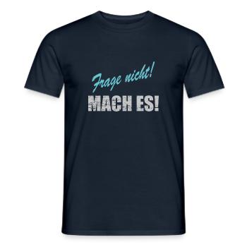 Frage nicht mach es - Männer T-Shirt - Navy - Vorne - AI Model Male 178 light (178cm)