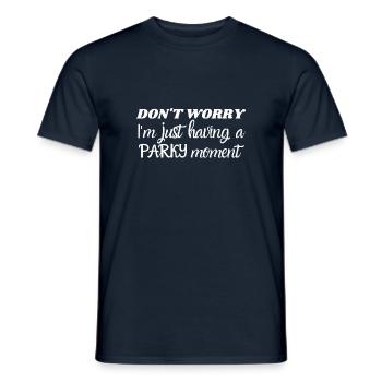 Don't worry, I'm just having a parkinson moment - Men's T-Shirt - navy - Front - AI Model Male 178 light (178cm)