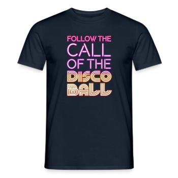 Follow the call of the discoball Disco Fever Dance - Men's T-Shirt - navy - Front - AI Model Male 178 light (178cm)