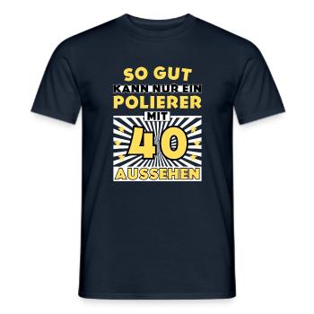 So gut kann nur ein Polierer mit 40 aussehen - Männer T-Shirt - Navy - Vorne - AI Model Male 178 light (178cm)