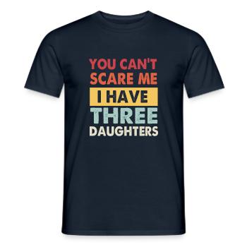 Funny You Cant Scare Me I Have Three Daughters - Men's T-Shirt - navy - Front - AI Model Male 178 light (178cm)