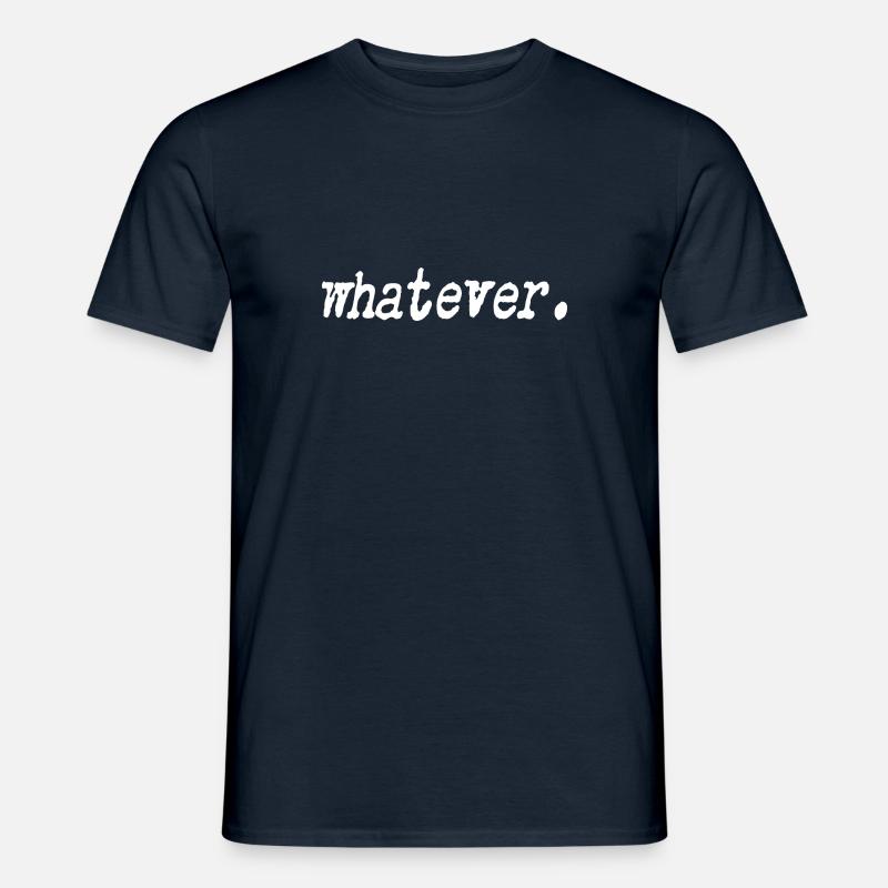 Whatever - Männer T-Shirt - Navy