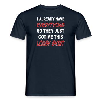 I have everything so they just got me this shirt - Men's T-Shirt - navy - Front - AI Model Male 178 light (178cm)