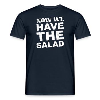 Denglish Sayings Gift I Now We Have The Salad - Men's T-Shirt - navy - Front - AI Model Male 178 light (178cm)