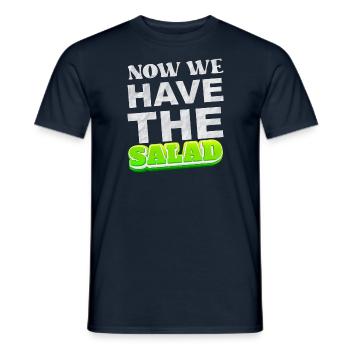 Denglish Sayings Gift I Now We Have The Salad - Men's T-Shirt - navy - Front - AI Model Male 178 light (178cm)