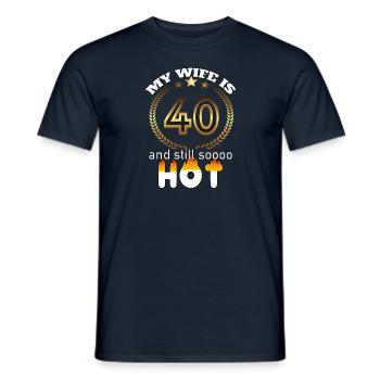 My wife is 40 and still hot - Gift Husband - Men's T-Shirt - navy - Front - AI Model Male 178 light (178cm)