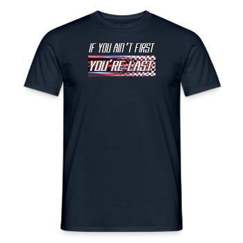 If you're not first, you're last - Men's T-Shirt - navy - Front - AI Model Male 178 light (178cm)
