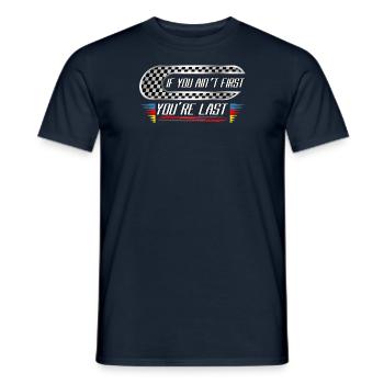 If you're not first, you're last - Men's T-Shirt - navy - Front - AI Model Male 178 light (178cm)