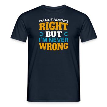 IM NOT ALWAYS RIGHT, but im NEVER WRONG - Men's T-Shirt - navy - Front - AI Model Male 178 light (178cm)
