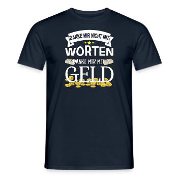 Danke mir nicht mit Worten, danke mir mit Geld - Männer T-Shirt - Navy - Vorne - AI Model Male 178 light (178cm)