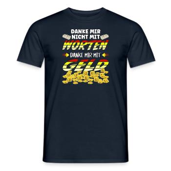 Danke mir nicht mit Worten, danke mir mit Geld - Männer T-Shirt - Navy - Vorne - AI Model Male 178 light (178cm)