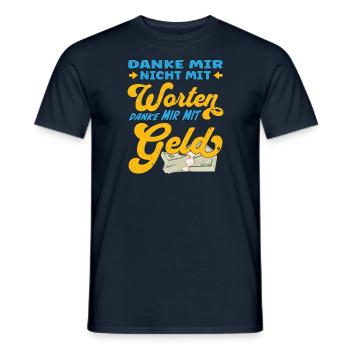 Danke mir nicht mit Worten, danke mir mit Geld - Männer T-Shirt - Navy - Vorne - AI Model Male 178 light (178cm)