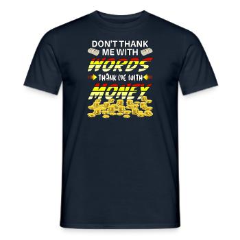 Ne me remerciez pas avec des mots, remerciez-moi avec de l’argent - T-shirt homme - marine - Devant - AI Model Male 178 light (178cm)