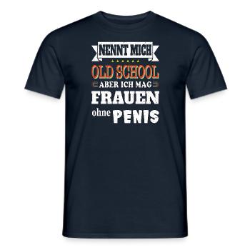 Nennt mich oldschool ich mag Frauen ohne Penis - Männer T-Shirt - Navy - Vorne - AI Model Male 178 light (178cm)