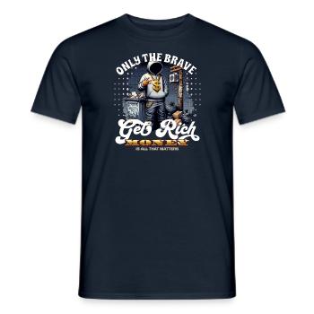 Only the brave get rich - Men's T-Shirt - navy - Front - AI Model Male 178 light (178cm)