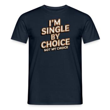 Single by choice not my choice - Men's T-Shirt - navy - Front - AI Model Male 178 light (178cm)