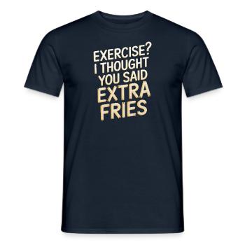 Excercise i thought you said extra fries - Men's T-Shirt - navy - Front - AI Model Male 178 light (178cm)