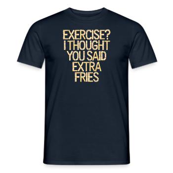 Excercise i thought you said extra fries - Männer T-Shirt - Navy - Vorne - AI Model Male 178 light (178cm)