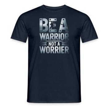 Soyez un guerrier, pas un dicton inspirant inquiet - T-shirt homme - marine - Devant - AI Model Male 178 light (178cm)