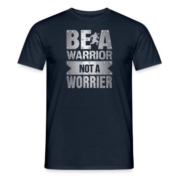 Soyez un guerrier, pas un dicton inspirant inquiet - T-shirt homme - marine - Devant - AI Model Male 178 light (178cm)
