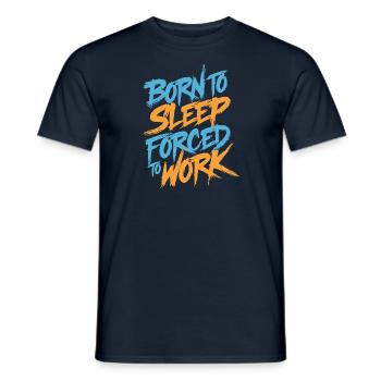 Born to sleep forced to work - Männer T-Shirt - Navy - Vorne - AI Model Male 178 light (178cm)