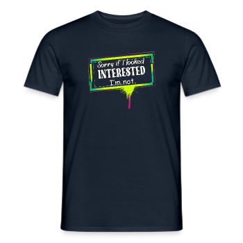 SORRY IF I LOOKED INTERESTED. I'M NOT. - Men's T-Shirt - navy - Front - AI Model Male 178 light (178cm)