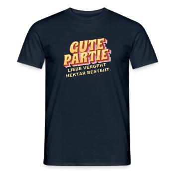 Gute Partie - Liebe vergeht Hektar besteht - Männer T-Shirt - Navy - Vorne - AI Model Male 178 light (178cm)