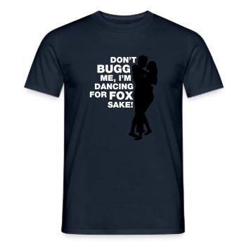 Don t bugg me I m dancing for fox sake - Men's T-Shirt - navy - Front - AI Model Male 178 light (178cm)