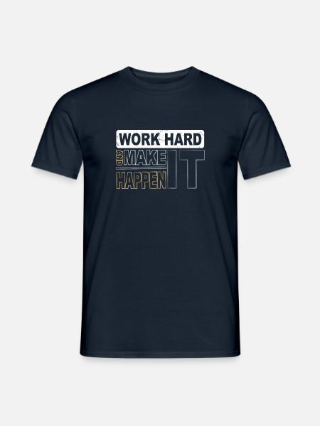 Work hard and make it happen - Männer T-Shirt - Navy