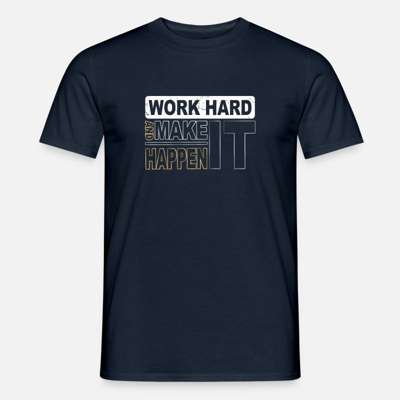 Work hard and make it happen - Männer T-Shirt - Navy