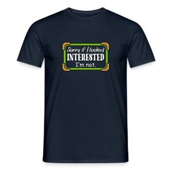 SORRY IF I LOOKED INTERESTED. I'M NOT. - Men's T-Shirt - navy - Front - AI Model Male 178 light (178cm)