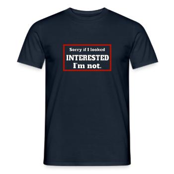 SORRY IF I LOOKED INTERESTED. I'M NOT. - Männer T-Shirt - Navy - Vorne - AI Model Male 178 light (178cm)