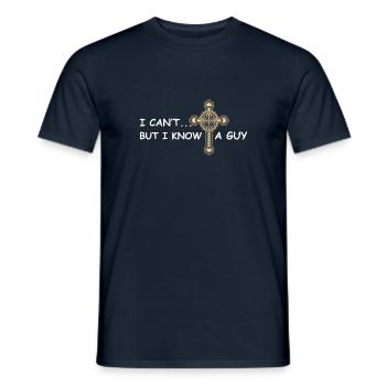 I can’t but I know a guy Jesus christlich - Männer T-Shirt - Navy - Vorne - AI Model Male 178 light (178cm)
