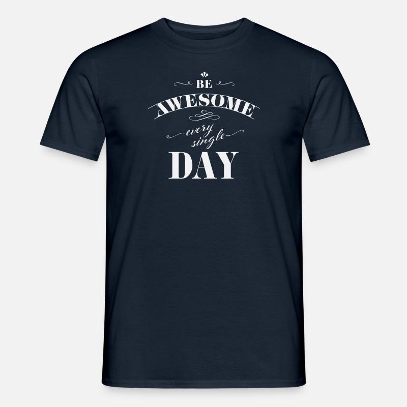 Be awesome every single day - Männer T-Shirt - Navy